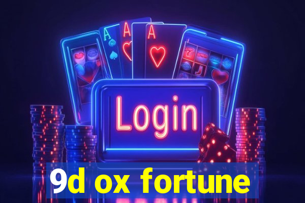 9d ox fortune